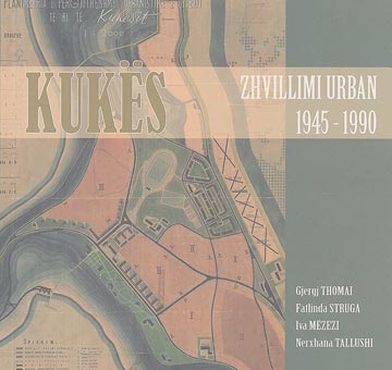 KUKËS - ZHVILLIMI URBAN 1945 - 1990
